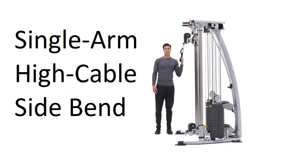 Single-Arm High-Cable Side Bend: Introduction, Instruction, Benefits, and Alternatives