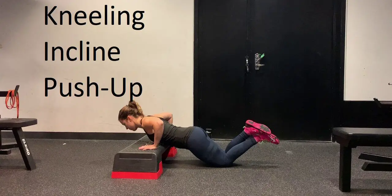 Kneeling Incline Push-Up: A Complete Guide to Technique, Benefits, Alternatives, and More for Upper Body Strength