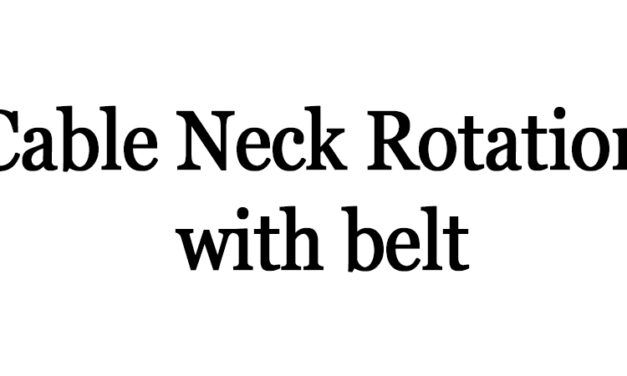 Cable Neck Rotation with Belt: Technique, Benefits, Variations, and More Explained
