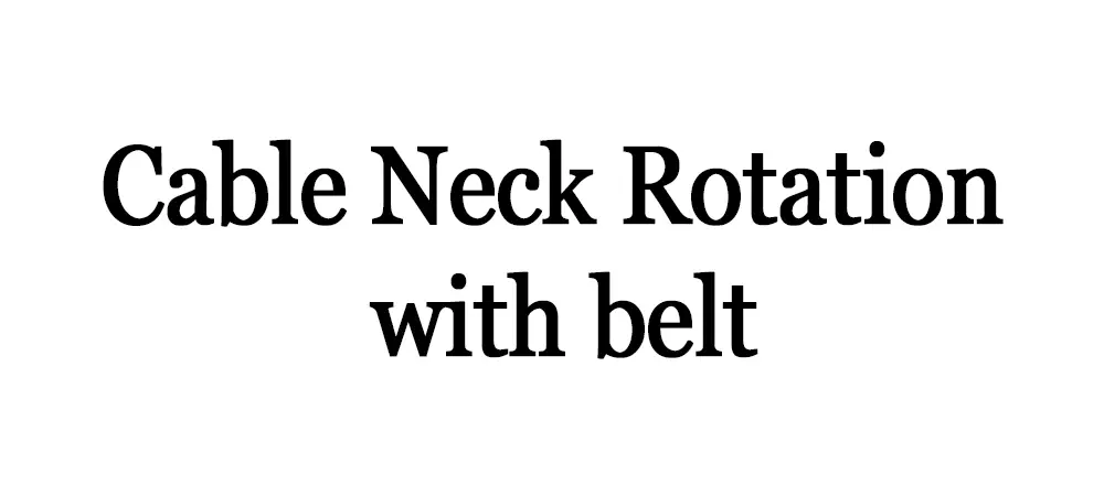 Cable Neck Rotation with Belt