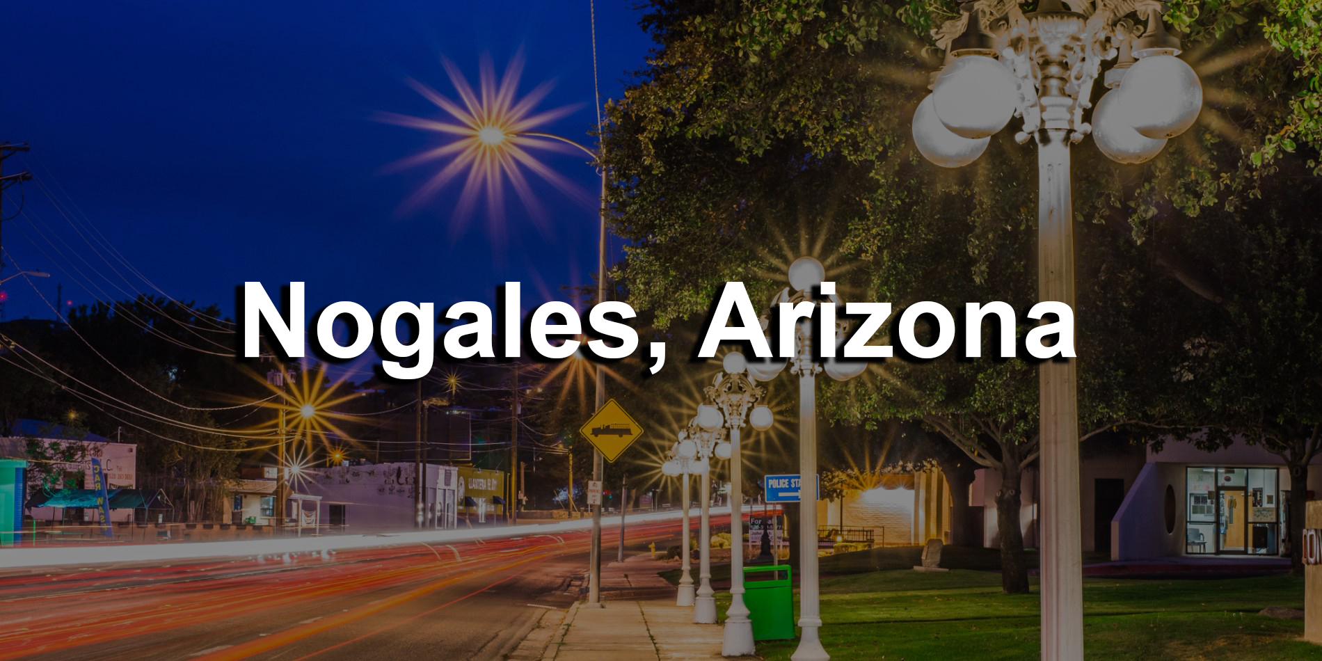 Nogales, Arizona: A Border Town Rich in History and Culture