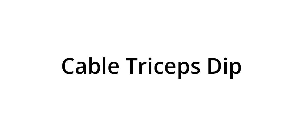 Cable Triceps Dip