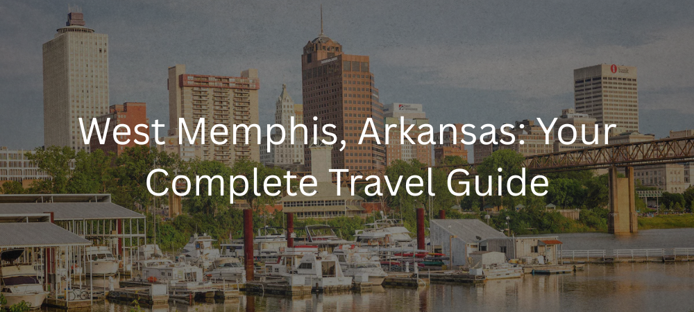 West Memphis, Arkansas Travel Guide: Complete Attractions, Things to Do & Trip Planning