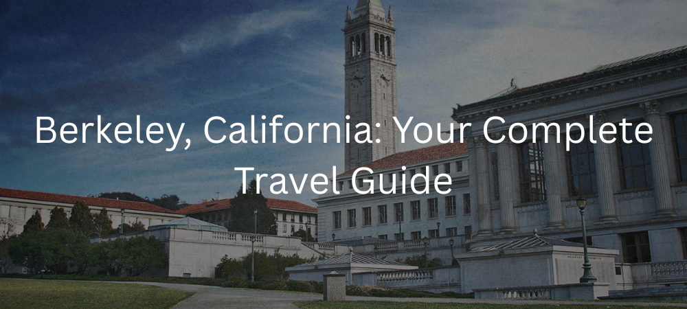 Berkeley, California: Ultimate Travel Guide 2025 – Top Things to Do, Attractions, and Trip Planning Tips